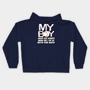 my boy might not always swing but i do so watch your mouth Kids Hoodie